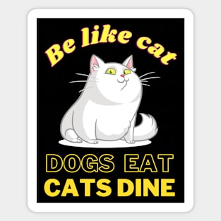 Dogs eat Cats Dine Magnet